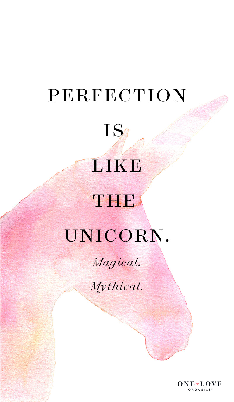 "Perfection is like the unicorn. Magical. Mythical." (+ free phone wallpaper download)
